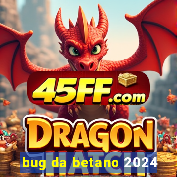 bug da betano 2024